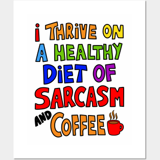 I Thrive On A Healthy Diet of Sarcasm and Coffee Posters and Art